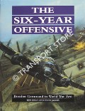 Book cover of The Six-Year Offensive - Bomber Command in World War Two by DELVE, Ken & JACOBS, Peter